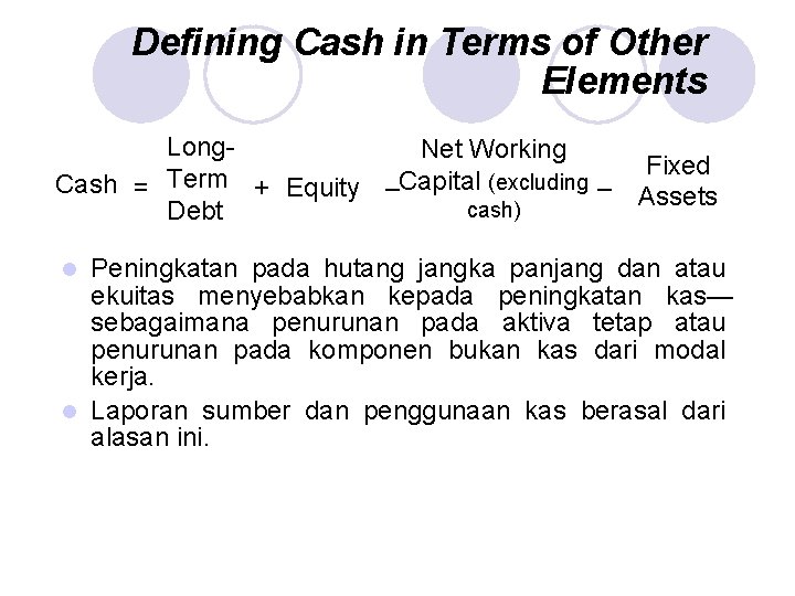 Defining Cash in Terms of Other Elements Long. Net Working Fixed Term Cash =
