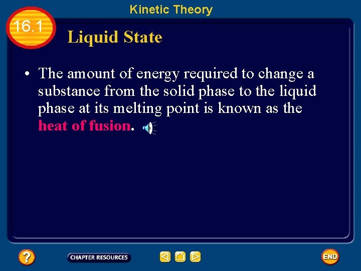Kinetic Theory 16. 1 Liquid State • The amount of energy required to change