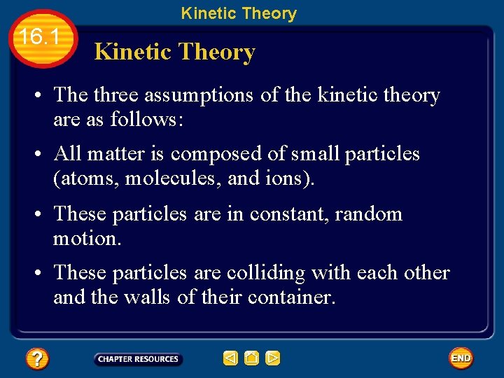 Kinetic Theory 16. 1 Kinetic Theory • The three assumptions of the kinetic theory