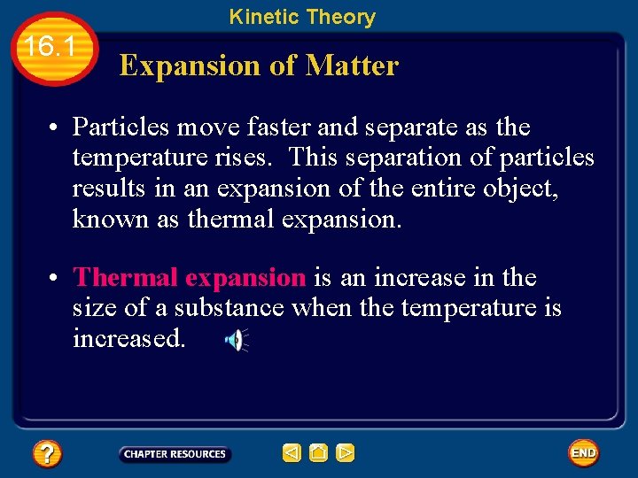 Kinetic Theory 16. 1 Expansion of Matter • Particles move faster and separate as