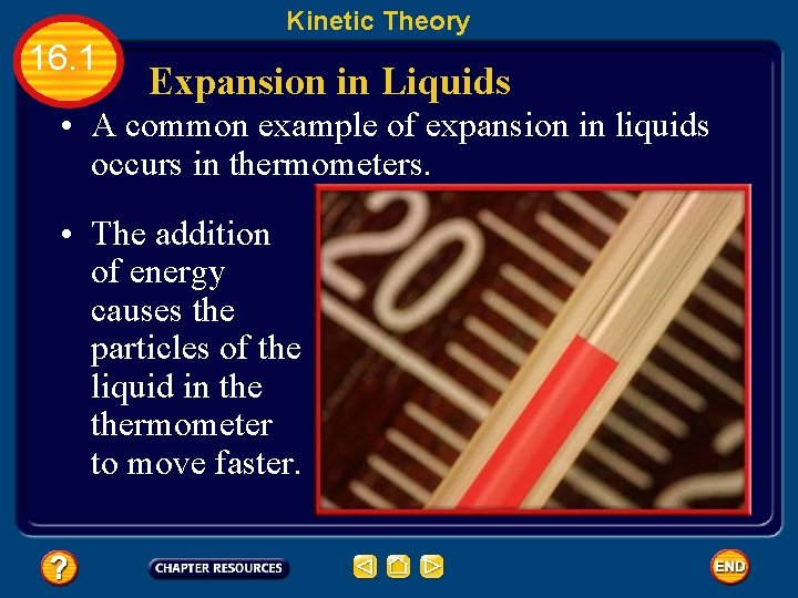 Kinetic Theory 16. 1 Expansion in Liquids • A common example of expansion in