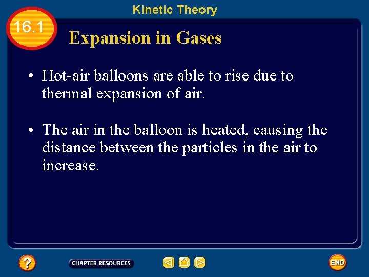 Kinetic Theory 16. 1 Expansion in Gases • Hot-air balloons are able to rise
