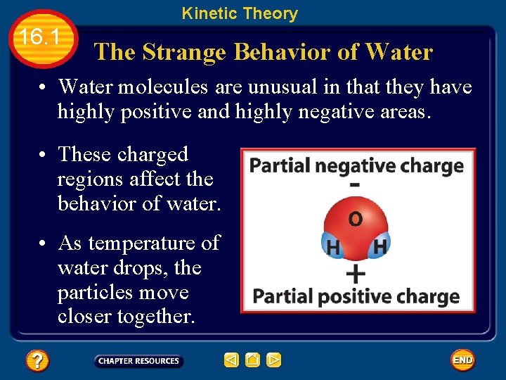 Kinetic Theory 16. 1 The Strange Behavior of Water • Water molecules are unusual