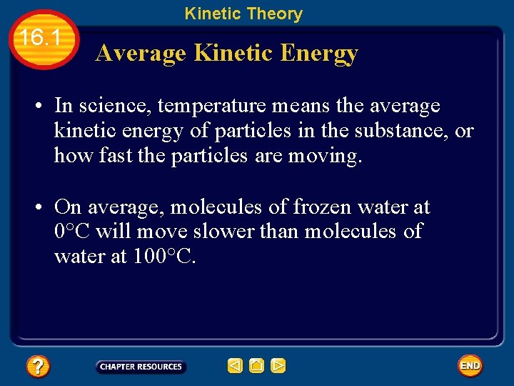 Kinetic Theory 16. 1 Average Kinetic Energy • In science, temperature means the average
