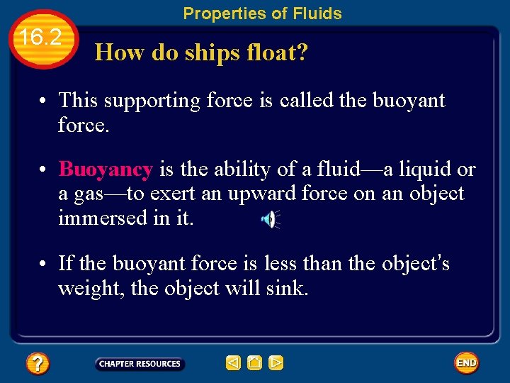 Properties of Fluids 16. 2 How do ships float? • This supporting force is