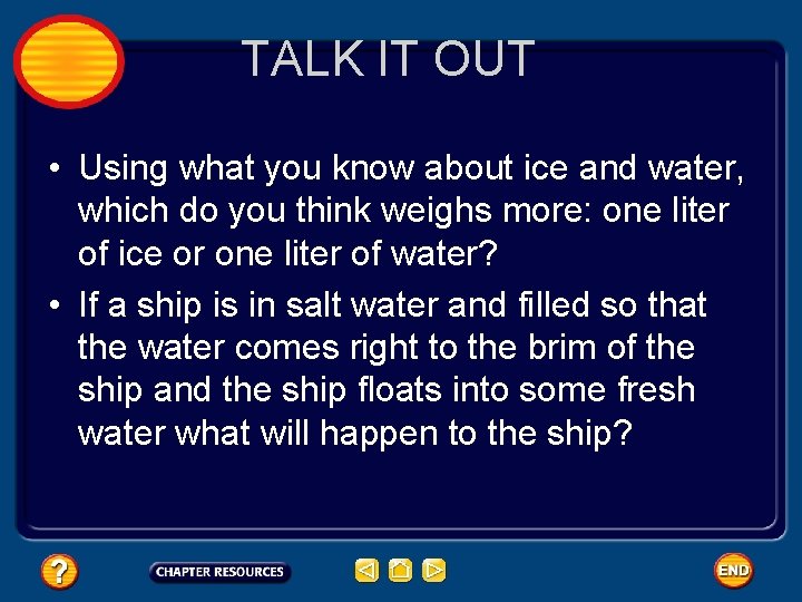TALK IT OUT • Using what you know about ice and water, which do