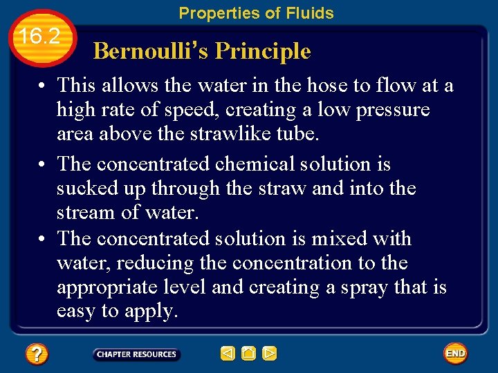 Properties of Fluids 16. 2 Bernoulli’s Principle • This allows the water in the