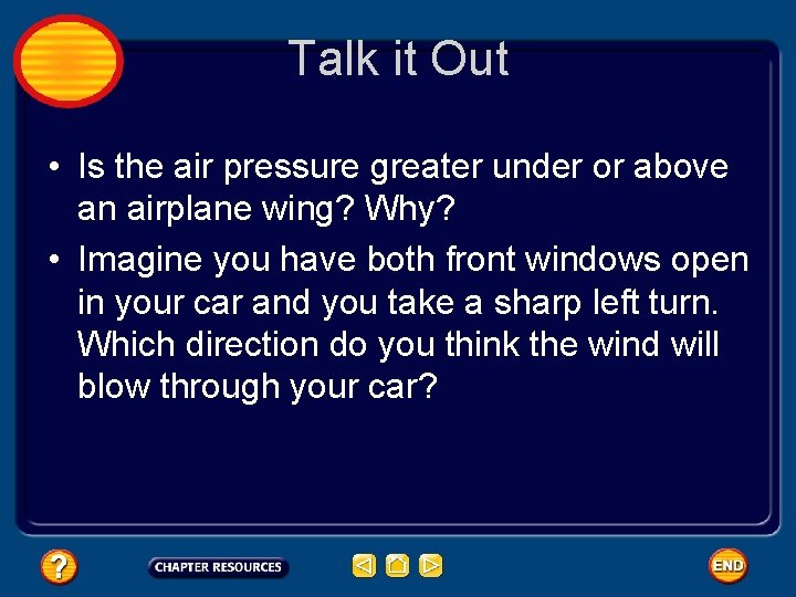 Talk it Out • Is the air pressure greater under or above an airplane