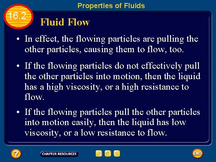 Properties of Fluids 16. 2 Fluid Flow • In effect, the flowing particles are