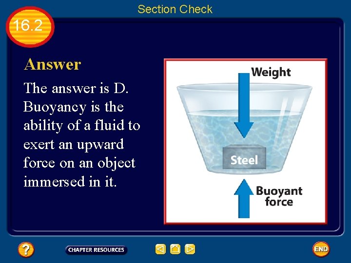 Section Check 16. 2 Answer The answer is D. Buoyancy is the ability of