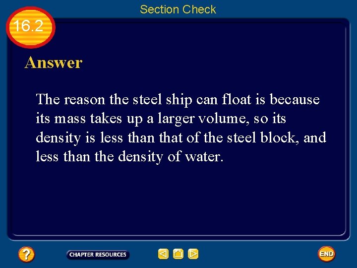 Section Check 16. 2 Answer The reason the steel ship can float is because