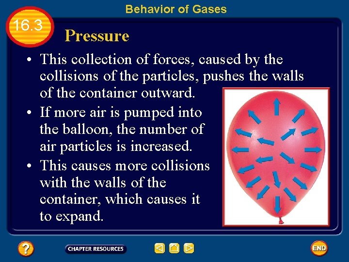 Behavior of Gases 16. 3 Pressure • This collection of forces, caused by the