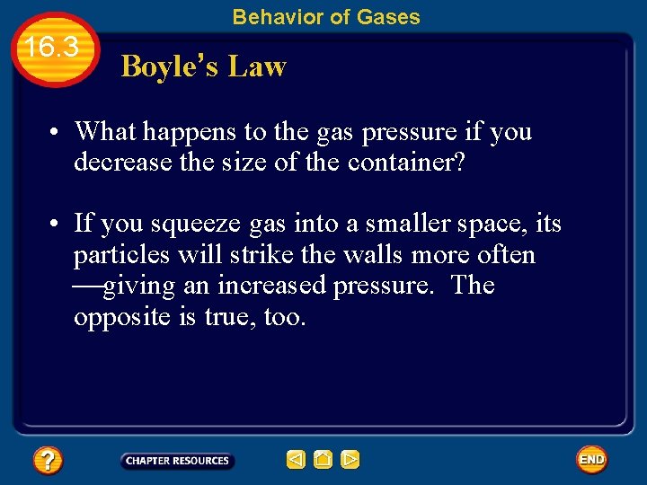 Behavior of Gases 16. 3 Boyle’s Law • What happens to the gas pressure