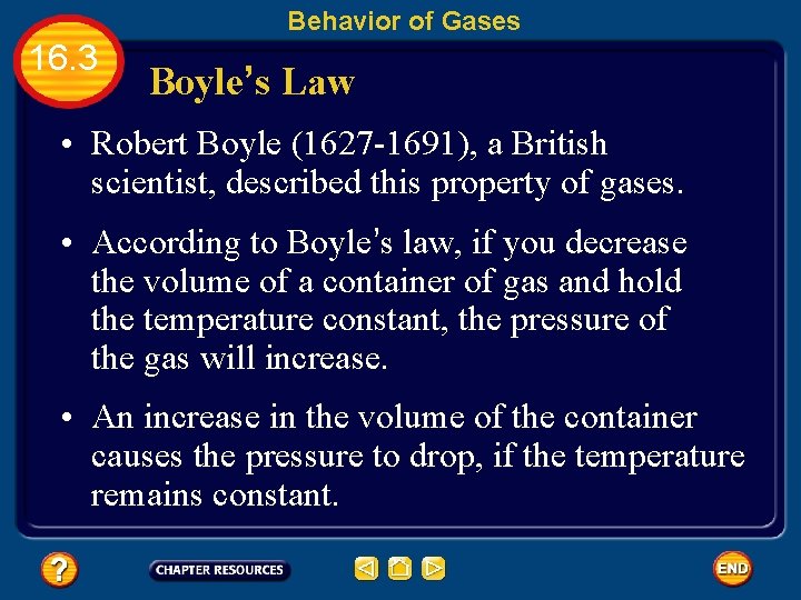 Behavior of Gases 16. 3 Boyle’s Law • Robert Boyle (1627 -1691), a British