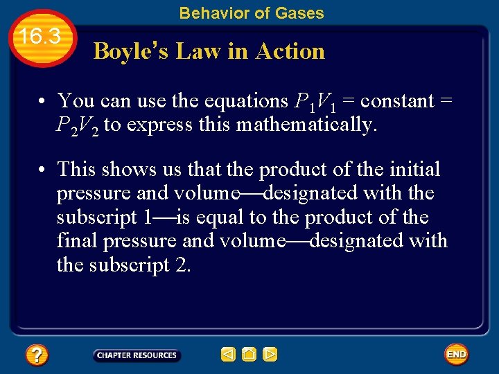 Behavior of Gases 16. 3 Boyle’s Law in Action • You can use the