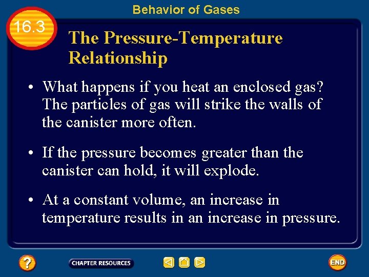 Behavior of Gases 16. 3 The Pressure-Temperature Relationship • What happens if you heat
