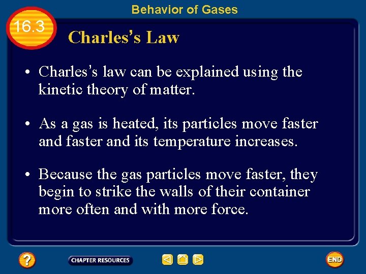 Behavior of Gases 16. 3 Charles’s Law • Charles’s law can be explained using