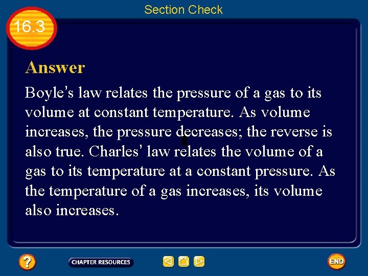 Section Check 16. 3 Answer Boyle’s law relates the pressure of a gas to