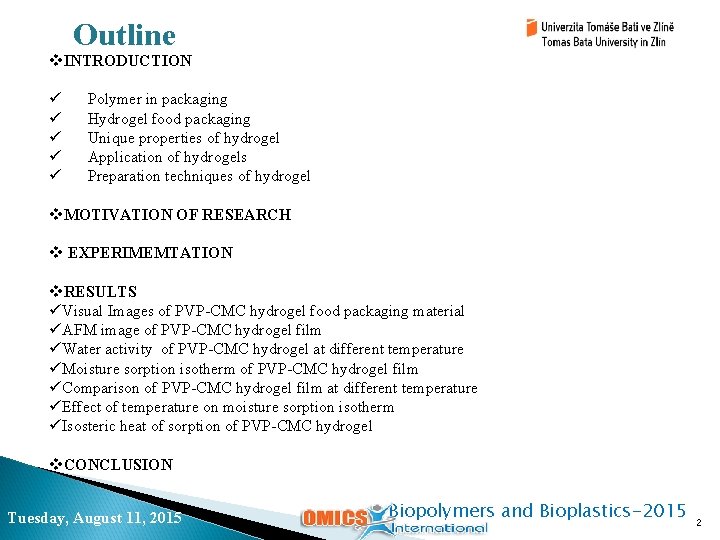 Outline v. INTRODUCTION ü ü ü Polymer in packaging Hydrogel food packaging Unique properties