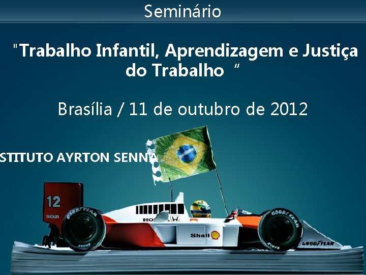 Seminário "Trabalho Infantil, Aprendizagem e Justiça do Trabalho“ Brasília / 11 de outubro de