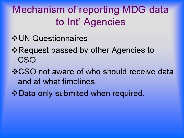 Mechanism of reporting MDG data to Int’ Agencies v. UN Questionnaires v. Request passed Mechanism of reporting MDG data to Int’ Agencies v. UN Questionnaires v. Request passed