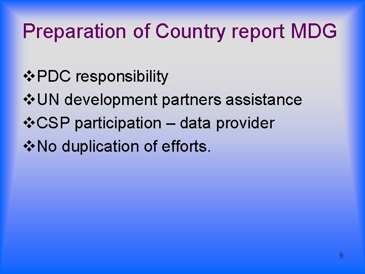 Preparation of Country report MDG v. PDC responsibility v. UN development partners assistance v. Preparation of Country report MDG v. PDC responsibility v. UN development partners assistance v.