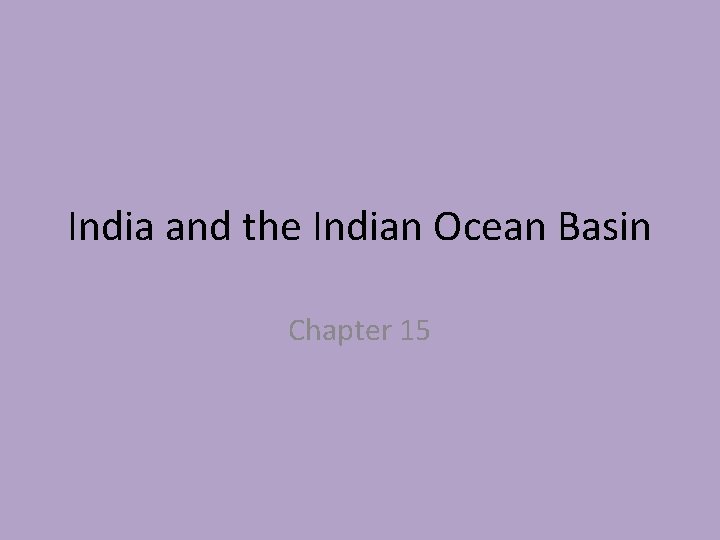 India and the Indian Ocean Basin Chapter 15 