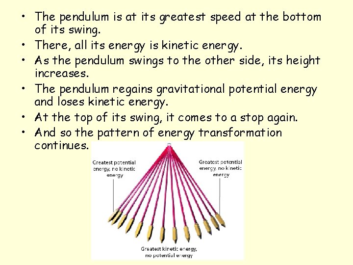  • The pendulum is at its greatest speed at the bottom of its