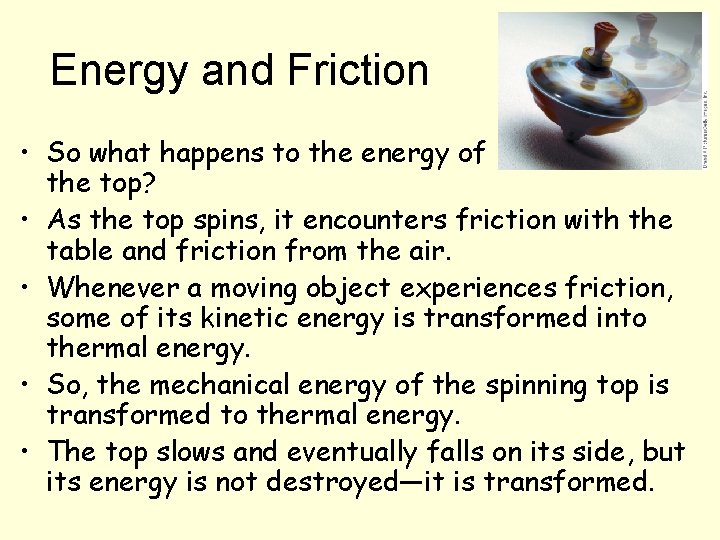 Energy and Friction • So what happens to the energy of the top? •
