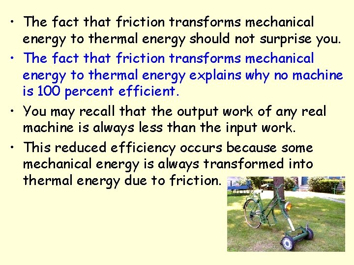  • The fact that friction transforms mechanical energy to thermal energy should not