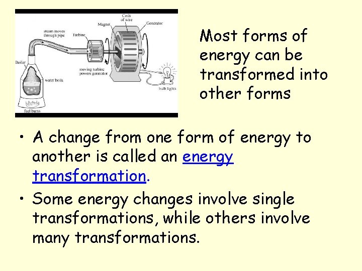 Most forms of energy can be transformed into other forms • A change from