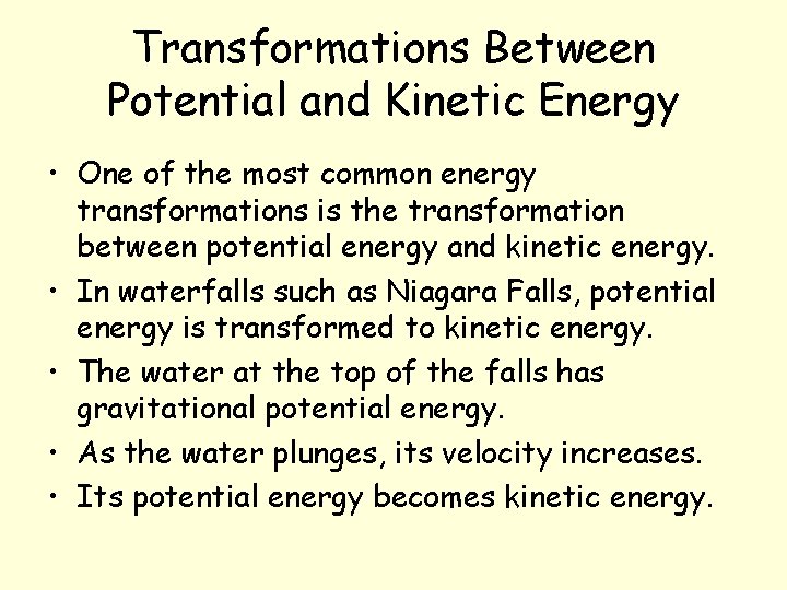Transformations Between Potential and Kinetic Energy • One of the most common energy transformations