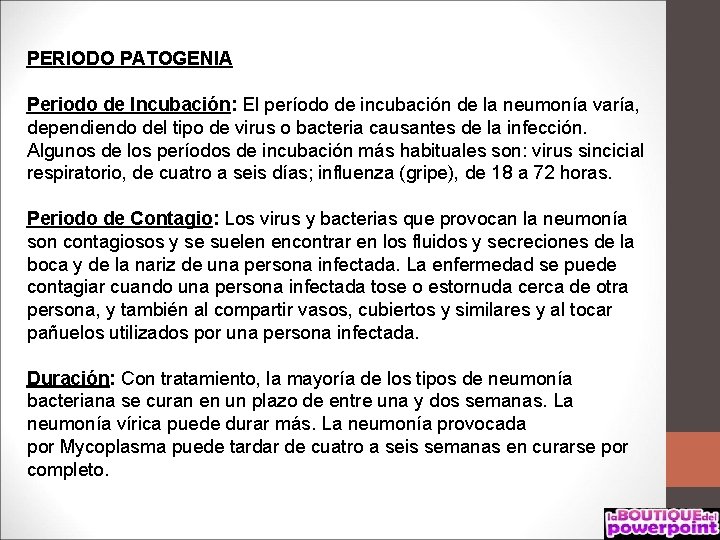 PERIODO PATOGENIA Periodo de Incubación: El período de incubación de la neumonía varía, dependiendo