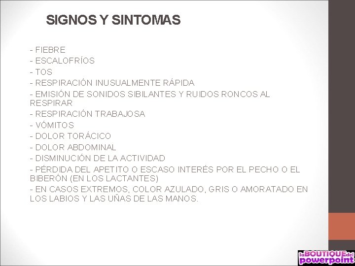 SIGNOS Y SINTOMAS - FIEBRE - ESCALOFRÍOS - TOS - RESPIRACIÓN INUSUALMENTE RÁPIDA -