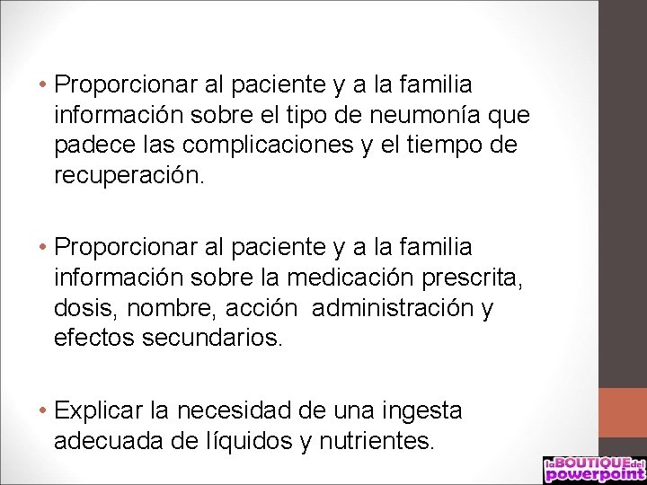  • Proporcionar al paciente y a la familia información sobre el tipo de