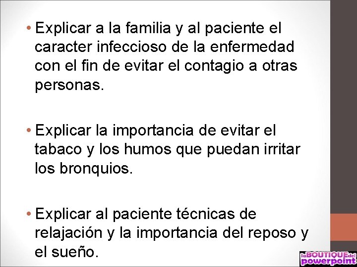  • Explicar a la familia y al paciente el caracter infeccioso de la