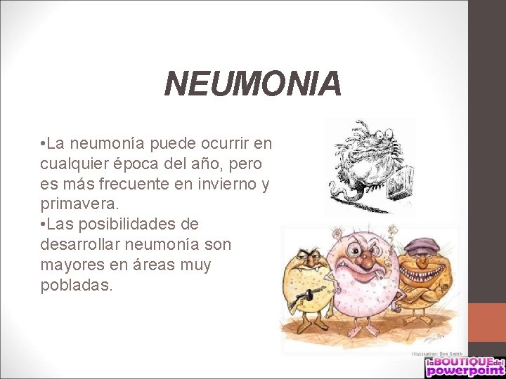 NEUMONIA • La neumonía puede ocurrir en cualquier época del año, pero es más