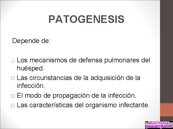 PATOGENESIS Depende de: Los mecanismos de defensa pulmonares del huésped. p Las circunstancias de