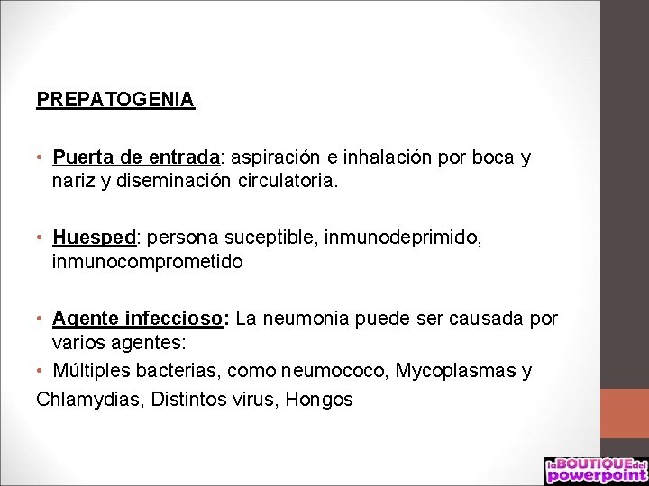 PREPATOGENIA • Puerta de entrada: aspiración e inhalación por boca y nariz y diseminación