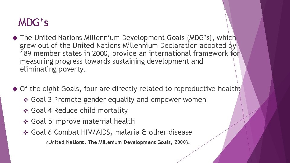 MDG’s The United Nations Millennium Development Goals (MDG’s), which grew out of the United