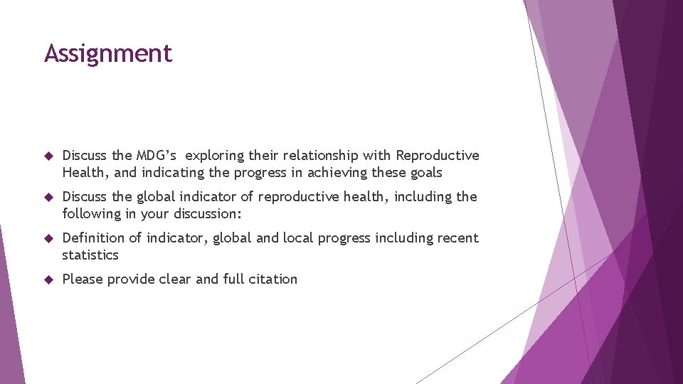 Assignment Discuss the MDG’s exploring their relationship with Reproductive Health, and indicating the progress