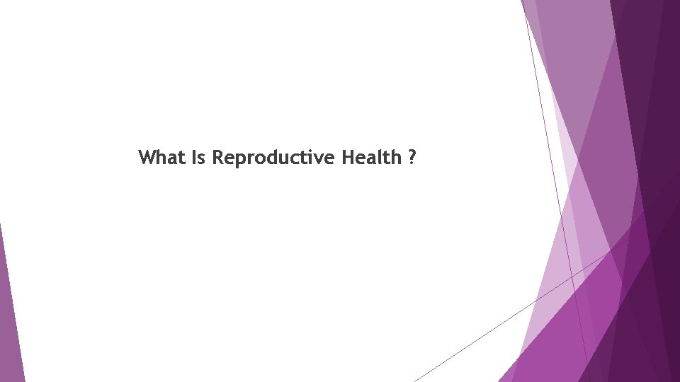 What Is Reproductive Health ? 