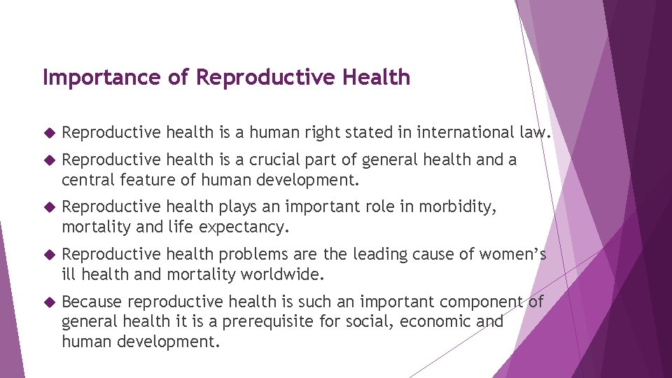 Importance of Reproductive Health Reproductive health is a human right stated in international law.