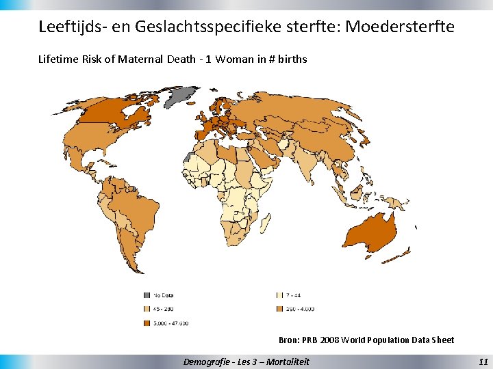 Leeftijds- en Geslachtsspecifieke sterfte: Moedersterfte Lifetime Risk of Maternal Death - 1 Woman in