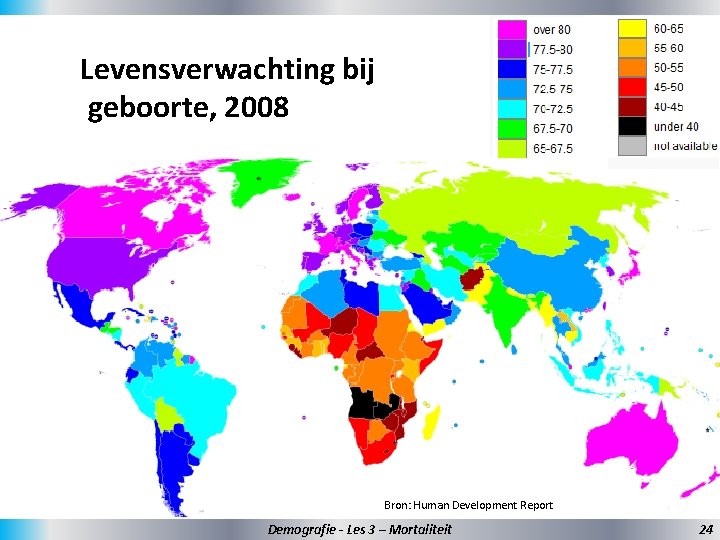 Levensverwachting bij geboorte, 2008 Bron: Human Development Report Demografie - Les 3 – Mortaliteit