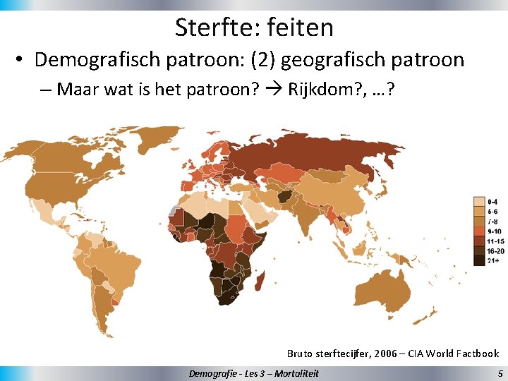 Sterfte: feiten • Demografisch patroon: (2) geografisch patroon – Maar wat is het patroon?