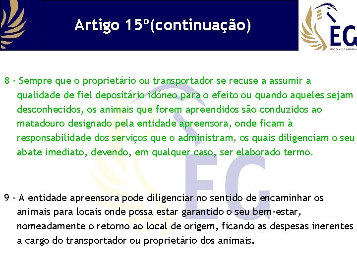 Artigo 15º(continuação) 8 - Sempre que o proprietário ou transportador se recuse a assumir