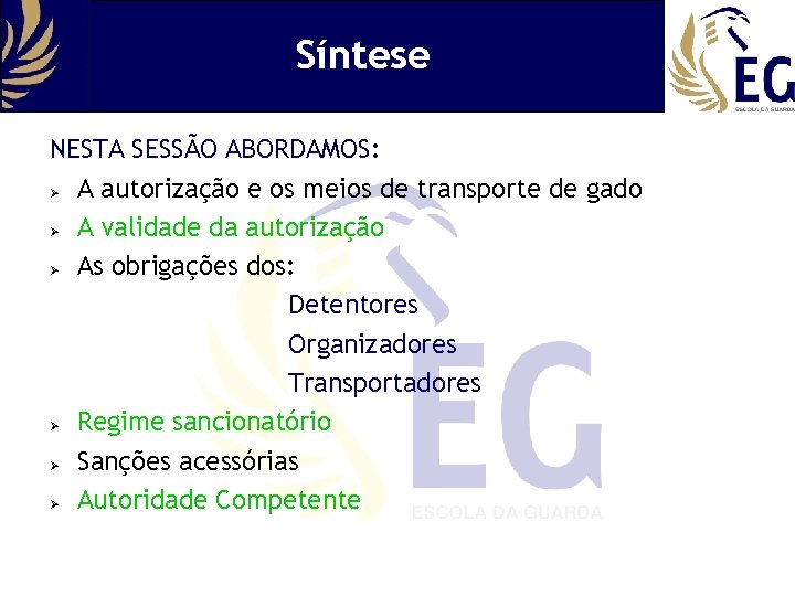 Síntese NESTA SESSÃO ABORDAMOS: Ø A autorização e os meios de transporte de gado