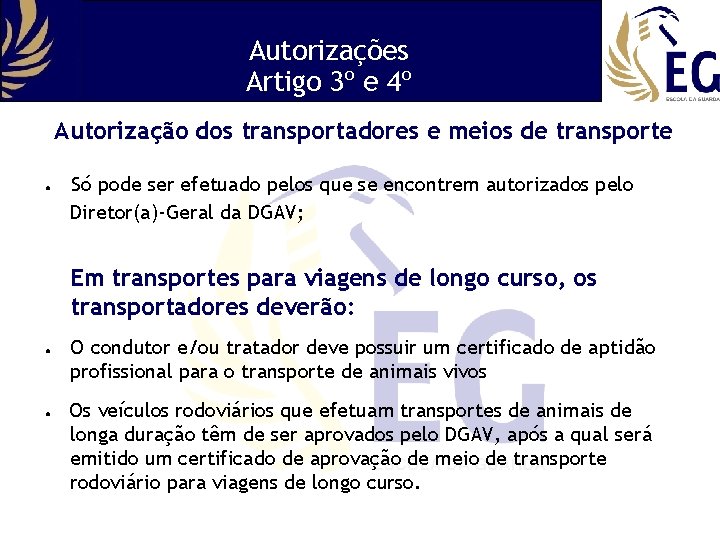 Autorizações Artigo 3º e 4º Autorização dos transportadores e meios de transporte ● Só