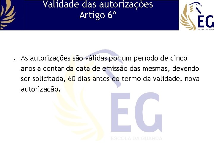 Validade das autorizações Artigo 6º ● As autorizações são válidas por um período de